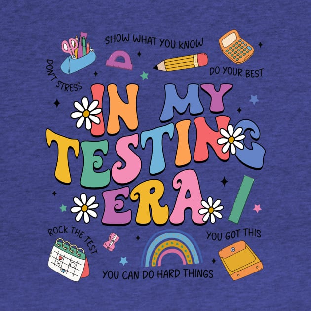 In My Testing Era, Funny Testing Day, Teacher Test Day, You Got This, The STAAR Brain Teacher by CrosbyD